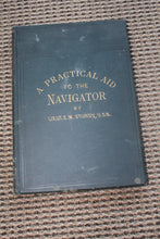 Load image into Gallery viewer, A Practical Aid to the Navigator Sturdy, E. W. Lieutenant U. S. Navy