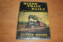 Load image into Gallery viewer, Mixed Train Daily: Short-Line Railroads by Lucius Beebe—4th Ed/1961—HC/DJ—Illustrated