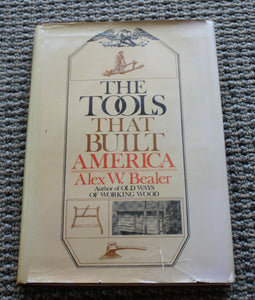 TOOLS THAT BUILT AMERICA By Alex W. Bealer