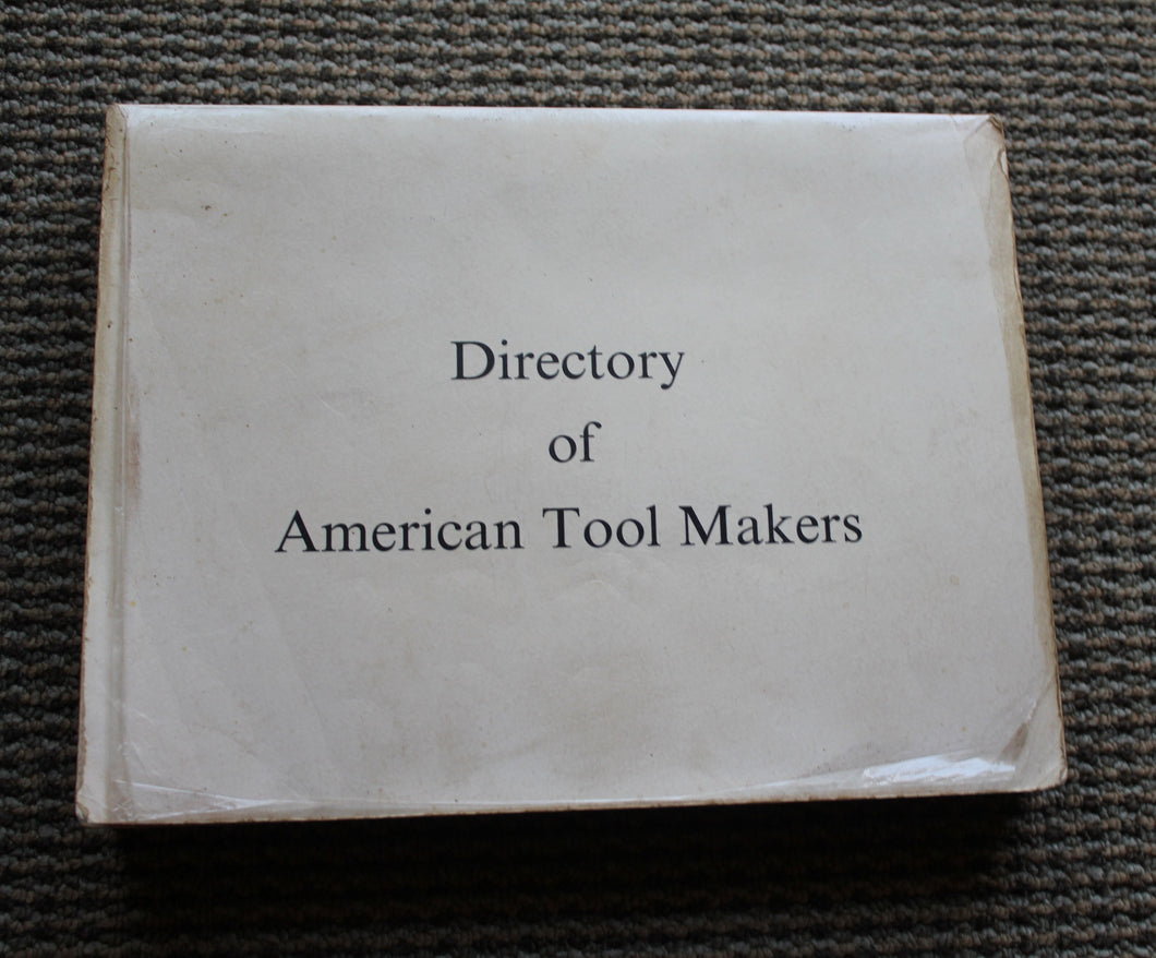 Directory of American Toolmakers by Early American Industries Association Working Draft Edition