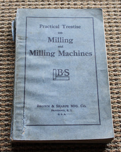Vintage Practical Treatise on Milling and Milling Machines