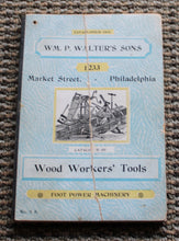 Load image into Gallery viewer, P. Walter&#39;s Sons; Wood Workers&#39; ToolS and Foot Power Machinery Catalog 9 A
