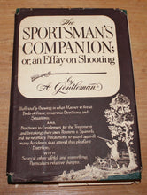 Load image into Gallery viewer, The Sportsman’s Companion or, an Essay on Shooting by A Gentleman
