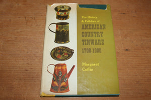 History & Folklore American Country Tinware 1700-1900 Book Margaret Coffin