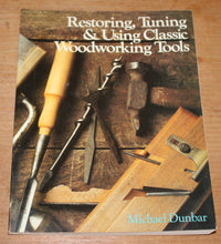 Load image into Gallery viewer, Restoring, Tuning &amp; Using Classic Woodworking Tools – Michael Dunbar
