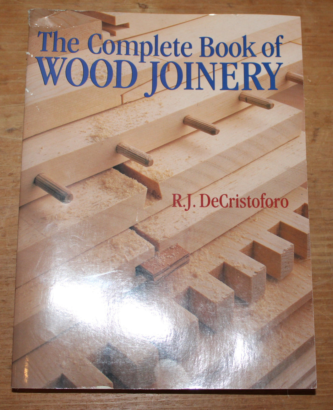 The Complete Book of Wood Joinery R.J.DeCristoforo