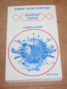 Early 20th Century STANLEY TOOLS Price Guide by Jack Wood - Planes, Rules, Levels