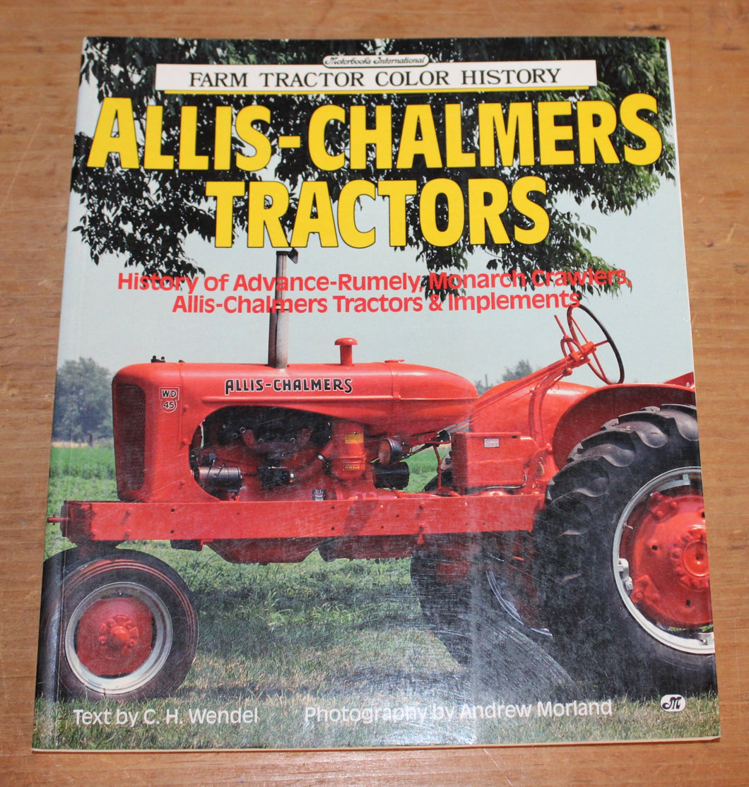 ALLIS-CHALMERS TRACTORS HISTORY BY C H WENDEL