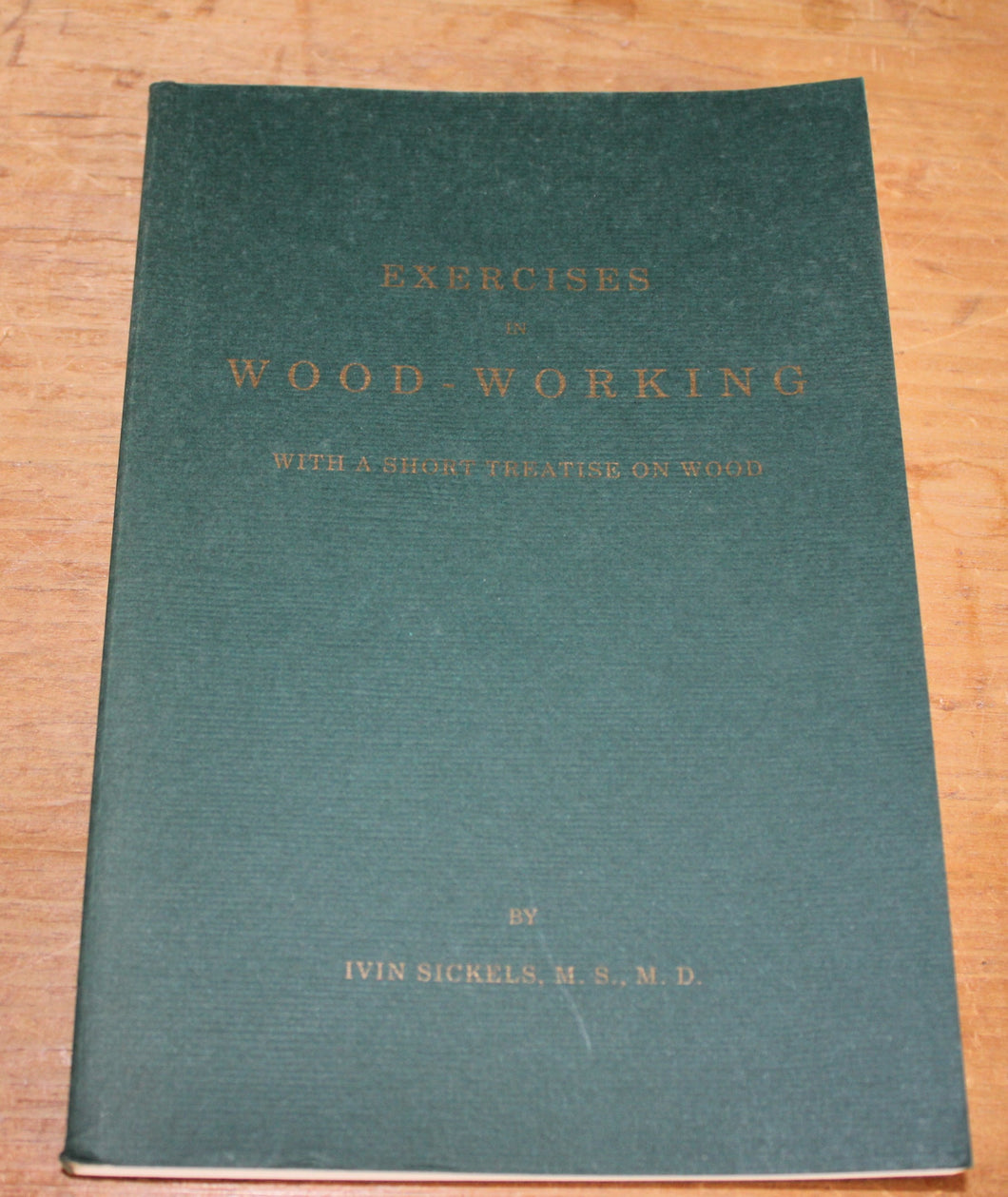 Exercises In Wood Working By Ivin Sickels, Ms. M.D (Reprint)