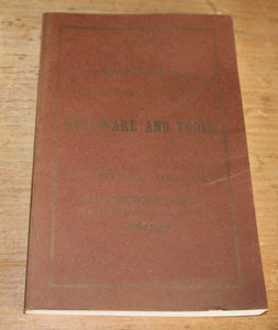 A. J. Wilkinson &amp; Co's - Illustrated Catalogue Hardware and Tools 1867 - Reprint