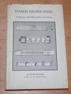 Stanley Folding Rules - A History &amp; Descriptive Inventory - Alvin Sellens (1984)