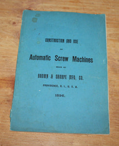 1896 Construction and Use of Automatic Screw Machines Brown &amp; Sharpe Manual