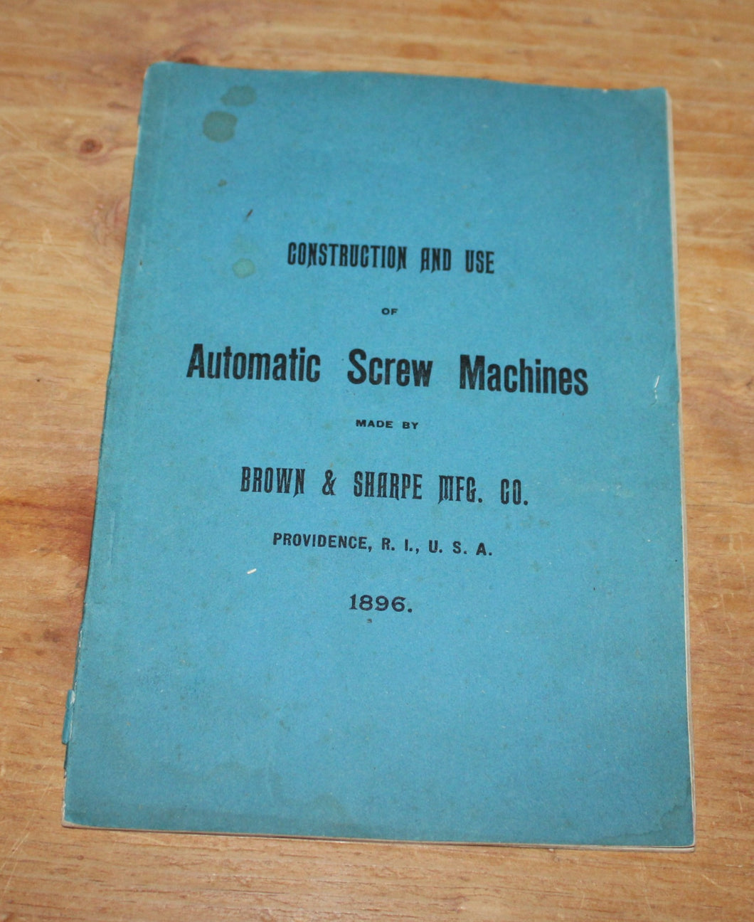 1896 Construction and Use of Automatic Screw Machines Brown & Sharpe Manual