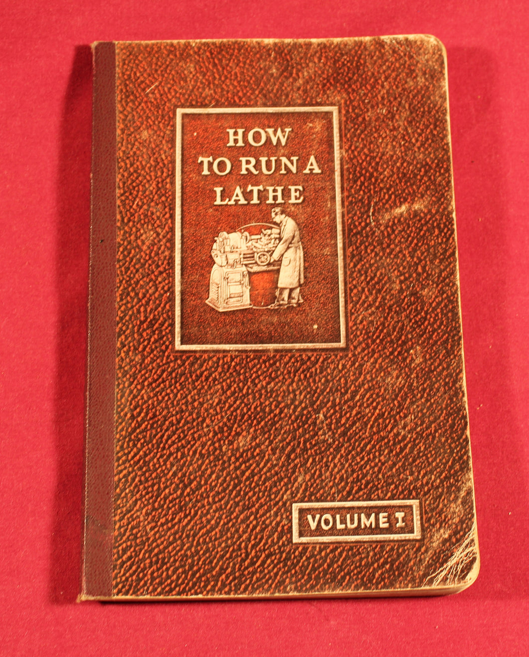 How To Run A Lathe Volume 1 Edition 45  South Bend Lathe Works 1947 Manual Guide
