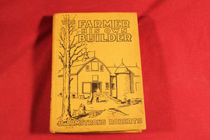 THE FARMER HIS OWN BUILDER H. Armstrong Robert 1918 HC Well Illustrated