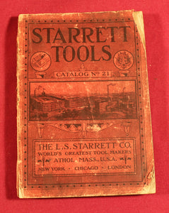 L.S. Starrett Tool Company Catalogue No 21. – ca.1917