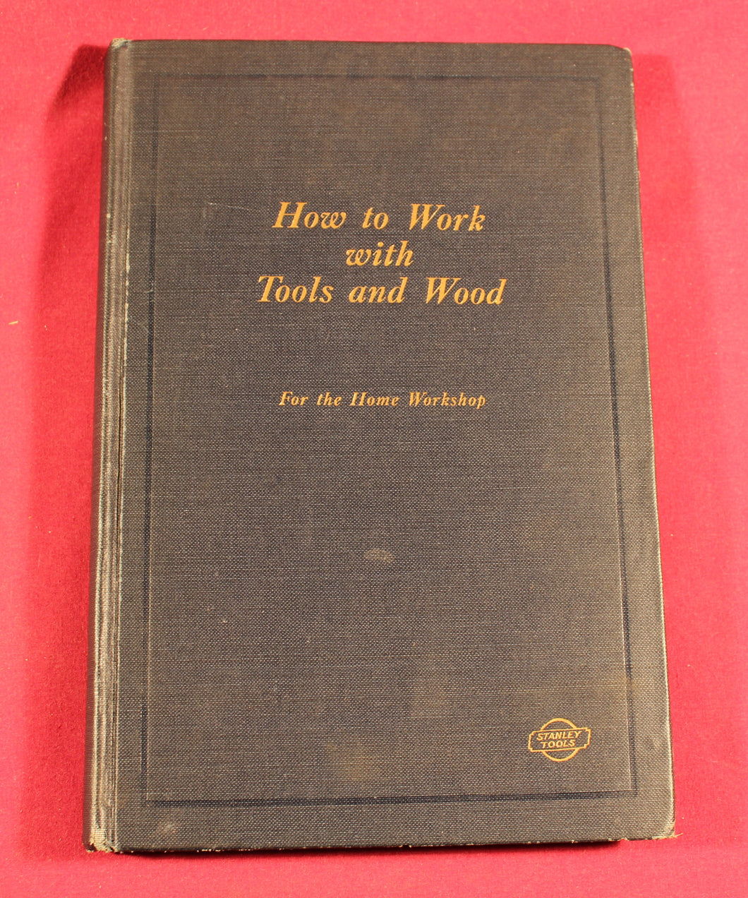 Vintage Stanley Book “How to Work with Tools and Wood” Stanley Tools 1927