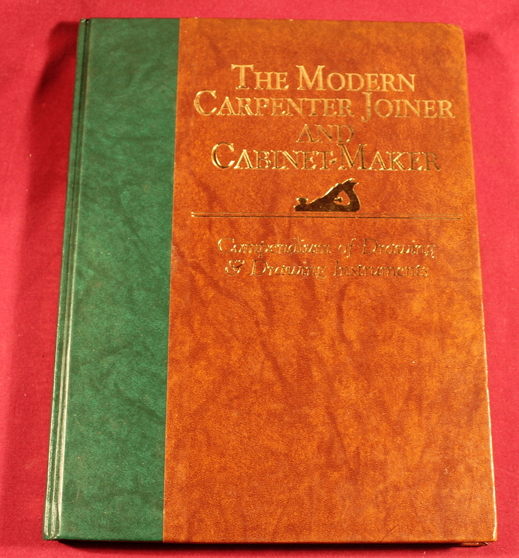 Modern Carpenter Joiner and Cabinet-Maker: Compendium of Drawing and Drawing Instruments