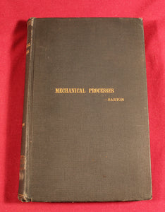 Mechanical Processes by John K. Barton : A practical treatise on workshop appliances and operations for the instruction of midshipmen