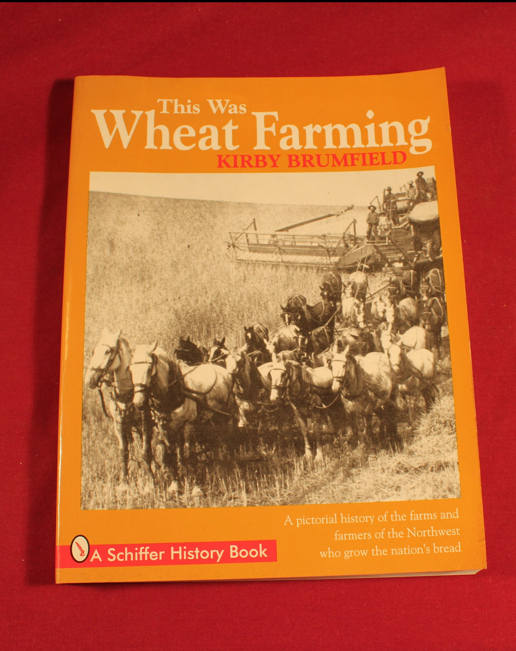 This Was Wheat Farming by Brumfield, Kirby (Paperback)
