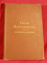 Load image into Gallery viewer, Farm Appliances Practical Manual 1909 Edited by George A. Martin
