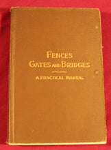 Load image into Gallery viewer, FENCES GATES AND BRIDGES - A PRACTICAL MANUAL, by GEORGE MARTIN, AGRICULTURE 1909
