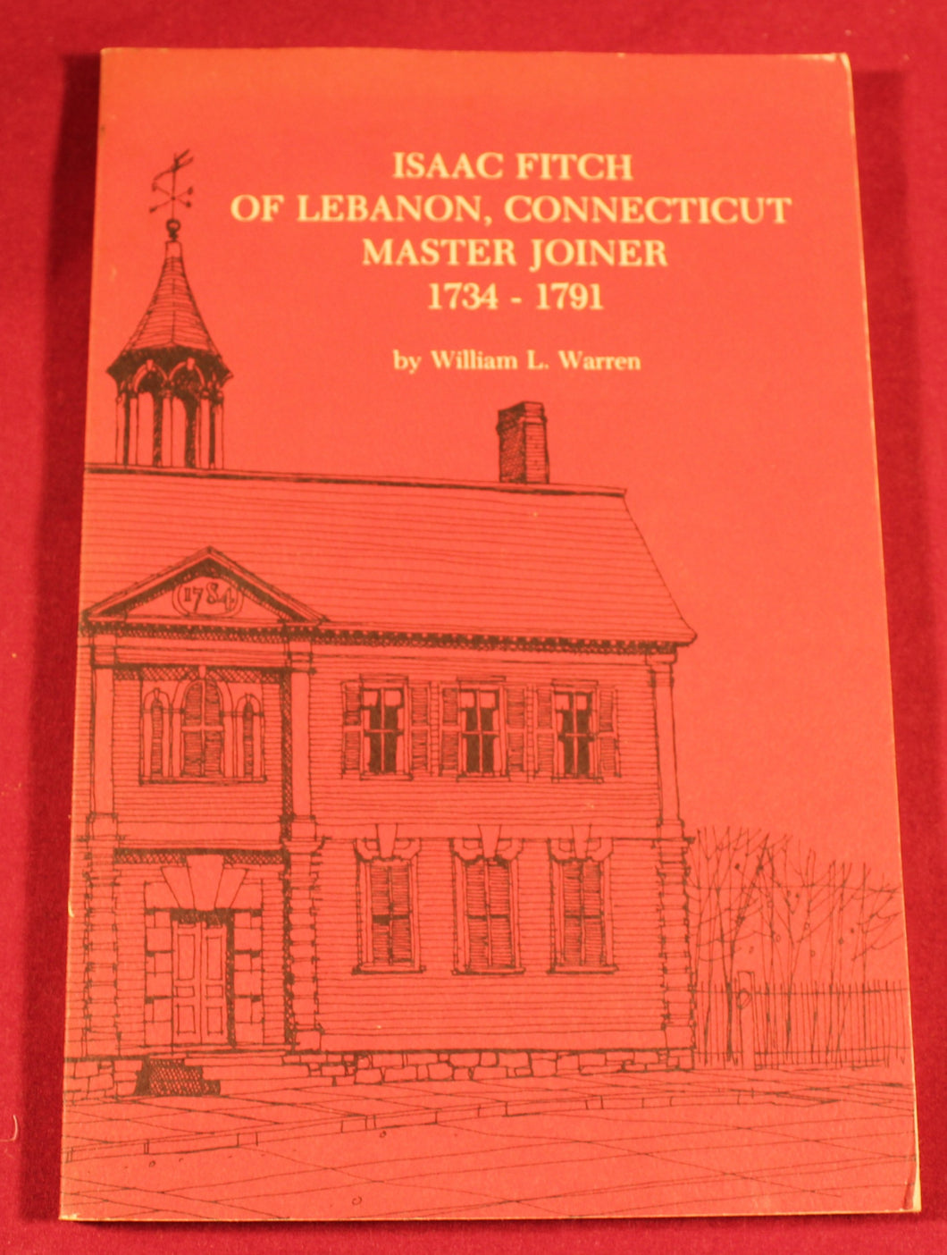 Isaac Fitch of Lebanon, CT Master Joiner 1734-91 by William Warren 1978
