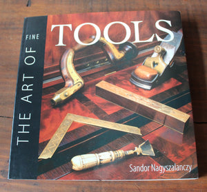 The Art of Fine Tools by Sandor Nagyszalanczy 2000 text and pictures
