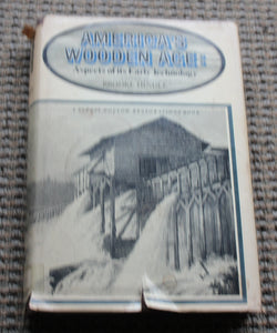America's Wooden Age: Aspects of Its Early Technology 1st Printing by Brooke Hindle