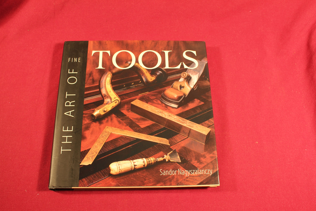 The Art of Fine Tools by Sandor Nagyszalanczy First Printing,1998, Hardcover